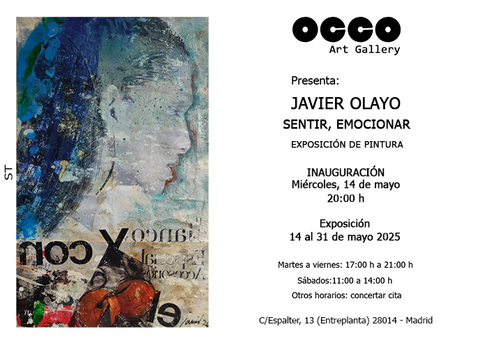 Exposición individual de pintura de Javier Olayo, Sentir, Emocionar. Inauguración, miércoles 14 mayo 2025. Visítala hasta el 31 de mayo en OCCO Art Gallery.