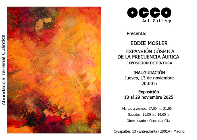 Eddie Mosler, EXPANSIÓN CÓSMICA DE LA FRECUENCIA AÚRICA Exposición individual de pintura del artista Eddie Mosler, EXPANSIÓN CÓSMICA DE LA FRECUENCIA AÚRICA. Visítala del 13 al 29 noviembre 2025