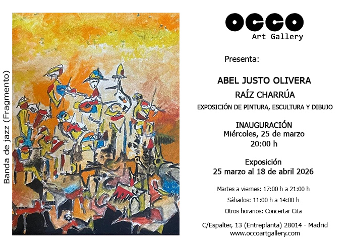 Cartel Abel Justo Exposición individual de pintura, escultura y dibujo de Abel Justo Olivera, RAÍZ CHARRÚA. Inauguración, miércoles 25 abril 2026. Visítala hasta el 18 de abril en OCCO Art Gallery.